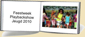 Feestweek     Playbackshow       Jeugd 2010