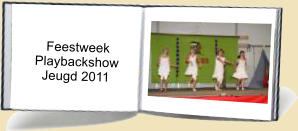 Feestweek     Playbackshow       Jeugd 2011