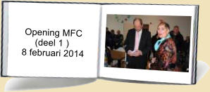 Opening MFC         (deel 1 )    8 februari 2014