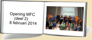 Opening MFC           (deel 2)    8 februari 2014