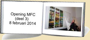 Opening MFC         (deel 3)    8 februari 2014