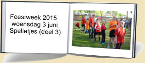 Feestweek 2015  woensdag 3 juni Spelletjes (deel 3)