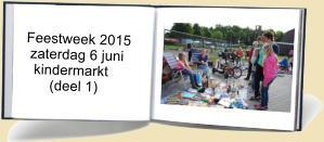 Feestweek 2015   zaterdag 6 juni    kindermarkt        (deel 1)